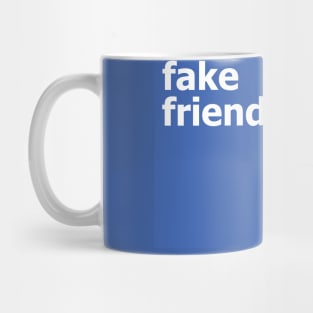 fake friends. Mug